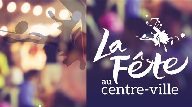 La Fête au centre-ville : une programmation variée et gratuite pour tous les goûts du 5 au 10 juillet !