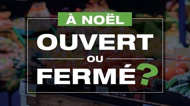 Ouvert ou fermé le 25 décembre ?