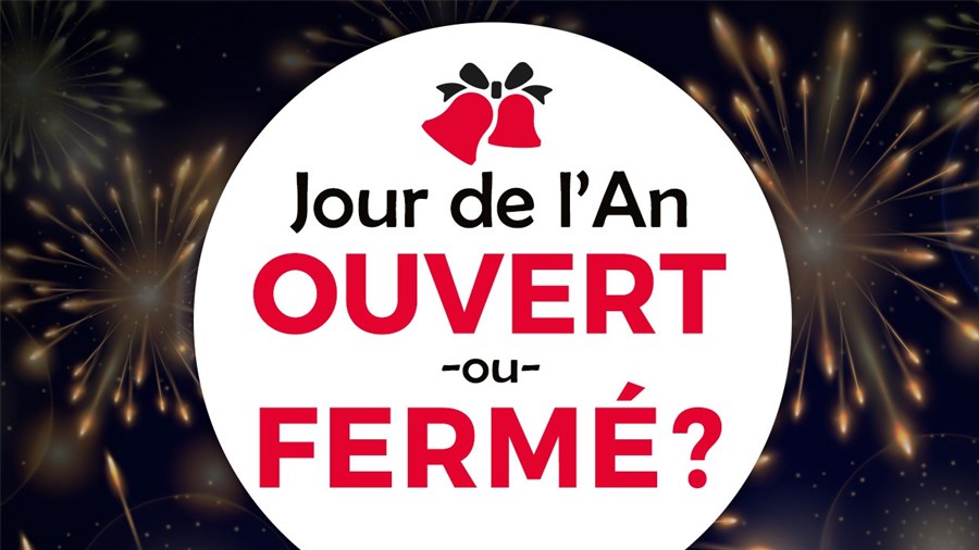 Ouvert ou fermé pour le jour de l'An?